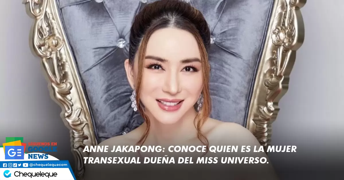 Chequeleque Anne Jakapong Conoce Quien Es La Mujer Transexual Dueña Del Miss Universo 